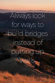Build Bridges Bridge Quotes Adulting Quotes Up Quotes