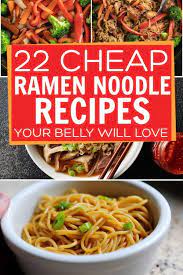 22 Cheap Ramen Noodle Recipes You Don T Have To Be In College To Enjoy Frugal Living Cheap Co Ramen Noodle Recipes Top Ramen Recipes Noodle Recipes Easy