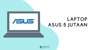 Dapatkan harga laptop dengan penawaran terbaik. Rekomendasi Laptop Asus 5 Jutaan Dengan Performa Terbaik Mtncreative Pedia