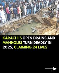 From Gulshan-e-Iqbal to Jamshed Quarters, Karachi has witnessed multiple  fatalities due to uncovered manholes and unsafe drains this year. With 24  lives lost, including young children and sanitation workers, the crisis  exposes