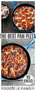 The Best Pan Pizza How What To Put On It Foodie With Family
