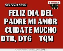 Feliz da del padre mi. Feliz Dia Del Padre Mi Amor Cuidate Mucho Dtb Dtg Placas Rojas Tv