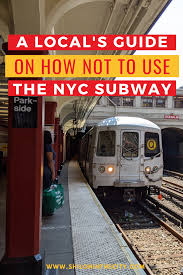 A Local S Guide On How Not To Use The Nyc Subway In 2020 Nyc Subway Nyc Travel Guide Nyc Guide