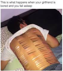This Is What Happens When Your Girlfriend Is Bored And You Fall Asleep Beauty Memes Funny Jokes To Tell Boyfriend Memes