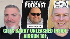 Giles Barry Unleashed Inside Airgun 101 & Beyond Airgun Geeks