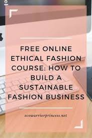 Sustainable Fashion Business Tips Fashion Courses Business Fashion Ethical Fashion