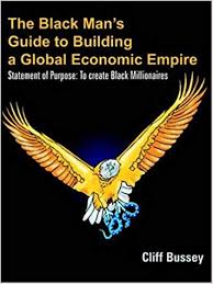 We did not find results for: Amazon Com The Black Man S Guide To Building A Global Economic Empire Statement Of Purpose To Create Black Millionaires 9781420823387 Bussey Cliff Books