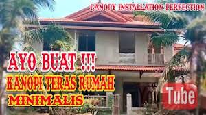 Kanopi biasanya ditemukan dirumah dengan ukuran besar dan desain yang mewah, lalu apakah rumah minimalis sederhana tidak membutuhkan kanopi? Cara Membuat Kanopi Kayu Rumah Minimalis Youtube