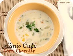 mimis cafe corn chowder recipe six