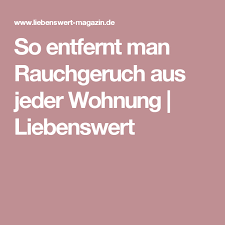 Rauchgeruch Aus Der Wohnung Entfernen Diese Hausmittel Helfen Mit Bildern Rauchgeruch Haushalts Tipps