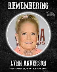 This day 2015...American country music singer, Lynn Anderson, died aged 67.  The multi-award-winning singer scored the 1970 US #3 & 1971 UK #3 single  "Rose Garden", and charted 12 #1's, 18 Top