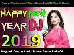 Nagpuri New Song Dj 2019 Nagpuri Version Aankh Maare Dance Fadu Cg Mixx Dj Bivash Happy New Year Romantic Songs Video Happy New