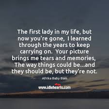 The First Lady In My Life But Now You Re Gone I Learned Idlehearts