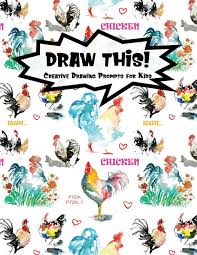 That way we can add you to our global online. Draw This 100 Drawing Prompts For Kids Watercolor Chicken Version 1 Kiddo Prompt Prompts Proppy 9781077135451 Amazon Com Books