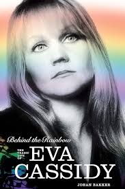 Behind the Rainbow: The Tragic Life of Eva Cassidy eBook : Bakker, Johan:  Amazon.com.au: Kindle Store