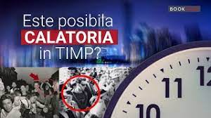 Calatoria în timp din punct de vedere spiritual. Este Posibila Calatoria In Timp Youtube