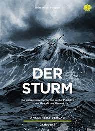 The first issue of der sturm, published in 1910 as a weekly for literature and criticism, contained drawings by oskar Der Sturm Die Wahre Geschichte Von Sechs Fischern In Der Gewalt Des Ozeans Campfire German Edition Ebook Junger Sebastian Kiehl Eckhard Amazon Co Uk Kindle Store