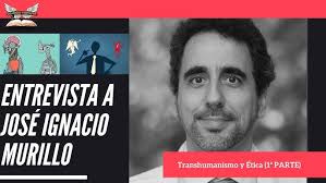 Transhumanismo y ética. José Ignacio Murillo, Entrevista (1ª parte)