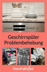 geschirrspuler alles was du wissen musst in 2021 geschirr geschirrspuler spulmittel selber machen