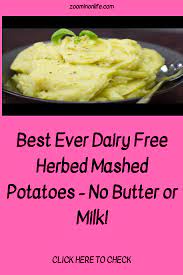 Best Ever Dairy Free Herbed Mashed Potatoes No Butter Or Milk Zoom In On Life Mashed Potatoes Potatoes Dairy Free