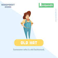 Old Hat English Vocabulary Words English Idioms Idioms