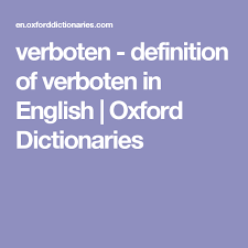 Verboten Definition Of Verboten In English Oxford Dictionaries Definitions Oxford Dictionaries Dictionary