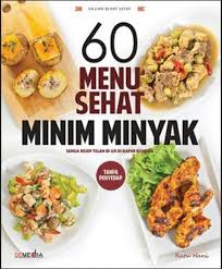 Masakan yang serba digoreng memang enak, tapi kadar lemak dan kolesterolnya itu bisa tinggi banget! Buku 60 Menu Sehat Minim Minyak Toko Buku Online Bukukita
