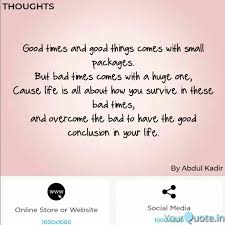 Small package quotations to inspire your inner self: Good Times And Good Thing Quotes Writings By Abdul Kadir Yourquote