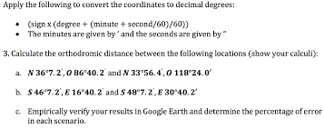 Degree = integer part of decimal degree = int (ddd.dd) = ddd. Apply The Following To Convert The Coordinates To Chegg Com