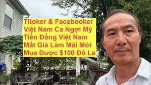 Titoker & Facebooker Việt Nam Ca Ngợi Mỹ. Tiền Đồng Việt Nam Mất Giá Làm  Mãi Mới Mua Được $100 Đô La