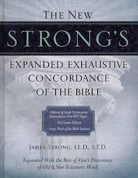 Dictionaries of hebrew and greek words taken from strong's exhaustive concordance by james stron. The New Strong S Expanded Exhaustive Concordance Of The Bible 9781418541682 Christianbook Com