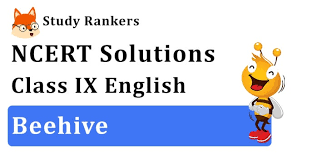 Ncert Solutions For Class 9 English Beehive