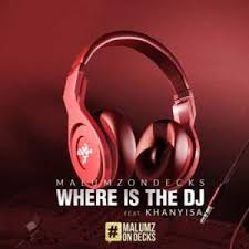 Malumz On Decks Where Is The Dj Mp3 Download Fakaza