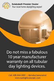Do Not Miss A Fabulous 10 Year Manufacturer Warranty On All Tubular Day Lighting Devices Call 408 844 0081 Productassurance Manufacturing Warranty Years