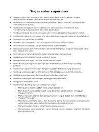Ia ditunjuk oleh pimpinan corporate untuk mengawasi, mengarahkan, serta memberi tugas kepada karyawan. Tugas Sales Supervisor