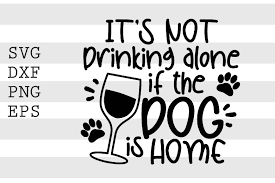 Little neros pizza svg, home alone svg, funny christmas svg. It S Not Drinking Alone If The Dog Svg Graphic By Spoonyprint Creative Fabrica