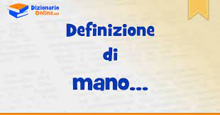 Significato Di Mano Definizione Ufficiale Dizionario Online