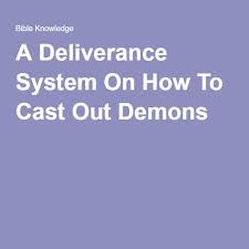 A Deliverance System On How To Cast Out Demons Deliverance Deliverance Prayers It Cast