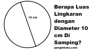 Cara Menghitung Luas Lingkaran Dengan Diameter Diketahui Rumus