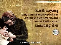 Kasih Sayang Yang Tanpa Mengharap Balasan Dan Tidak Akan Terbalas Adalah Kasih Sayang Seorang Ibu Kata Kata Indah Ibu Ayah