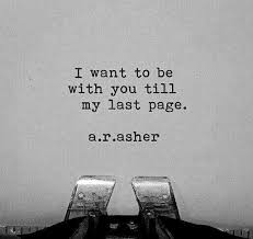 I Want To Be With You Till My Last Page Inspirierende Spruche Spruche Zitate Leben Worter