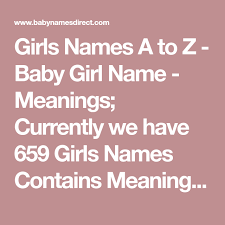 Like kids of every generation, young people these days have many slang terms that adults are. Girls Names A To Z Baby Girl Name Meanings Currently We Have 659 Girls Names Contains Meaning Word Lakshmi In Our Indian Collection
