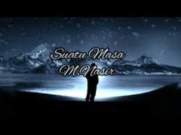 Download lagu m nasir suatu masa mp3 dapat kamu download secara gratis di playlagu. Suatu Masa M Nasir Lirik Maksud Tersirat Youtube
