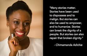 The single story creates stereotypes, and the problem with stereotypes is not that they are untrue, but that they are incomplete. 15 Inspiring Quotes From Nigerian Author Chimamanda Adichie