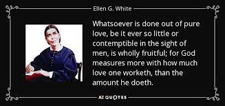 The desire of ages is a proven source of inspiration and enlightenment to millions of readers all over the world. Ellen White Quotes On Love Quotesgram