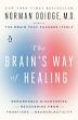 The Brain's Way of Healing: Remarkable Discoveries and Recoveries from the Frontiers of Neuroplasticity