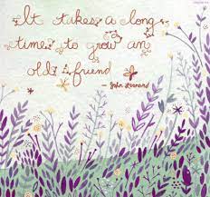 It Takes A Long Time To Grow An Old Friend Pictures Photos And Images For Facebook Tumblr Pinterest And Twitter