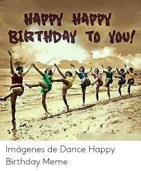 Sing and dance because the hills are alive with the sound of music. 25 Best Memes About Dance Happy Birthday Dance Happy Birthday Memes