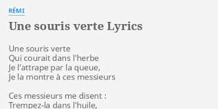 Traqué par des soldats républicains pendant la guerre de vendée, il aurait été torturé à mort une souris verte. Une Souris Verte Lyrics By Remi Une Souris Verte Qui
