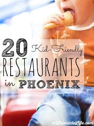 Kid Friendly Restaurants In Phoenix Kid Friendly Restaurants Phoenix With Kids Kids Restaurants